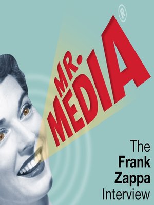 cover image of Mr. Media: The Frank Zappa Interview